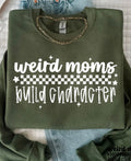 WEIRD MOMS BUILD CHARACTER TEE
