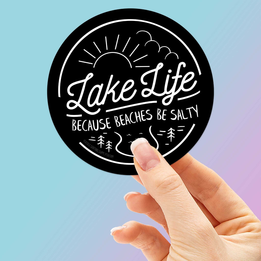 Lake Life... Because Beaches Be Salty Sticker