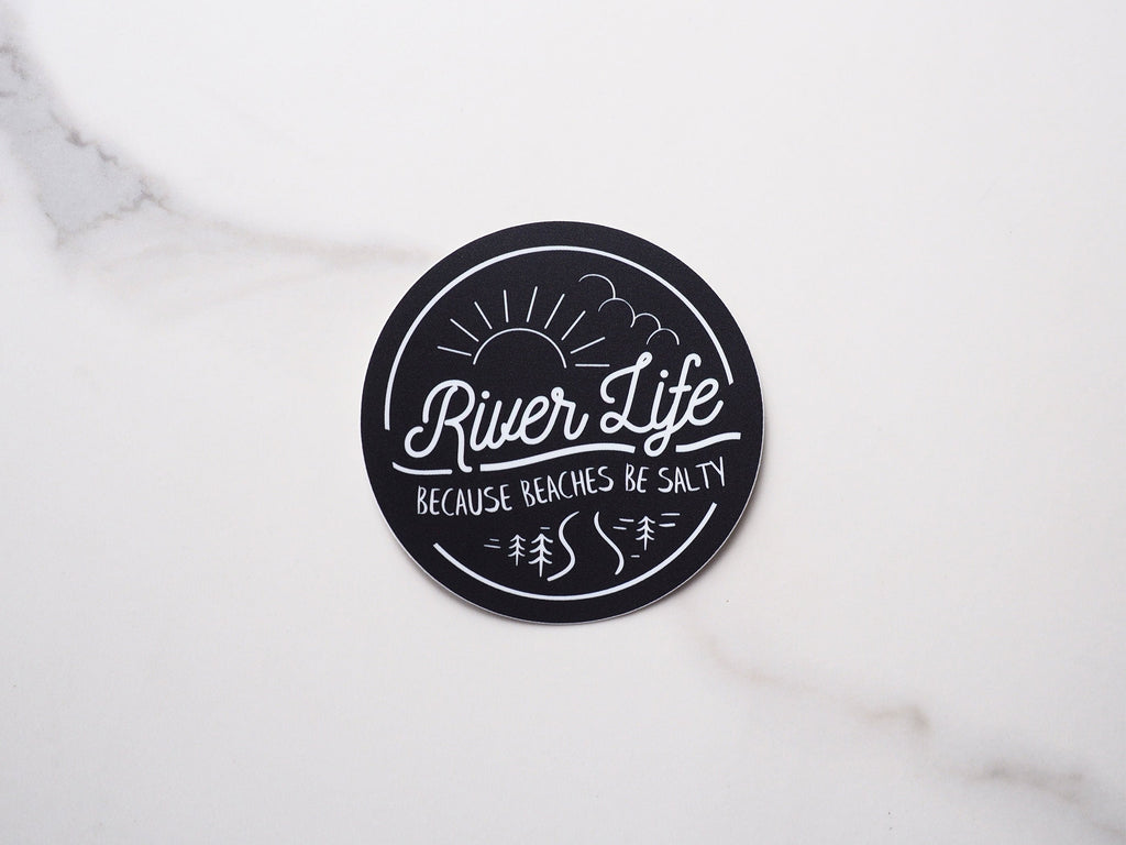 River Life... Because Beaches Be Salty Sticker